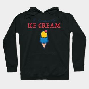 I scream for Ice Cream Hoodie